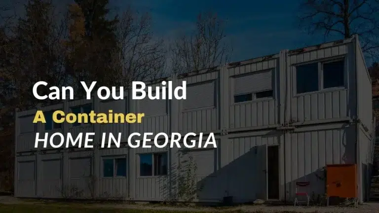 Can u Build A Container Home in Georgia
