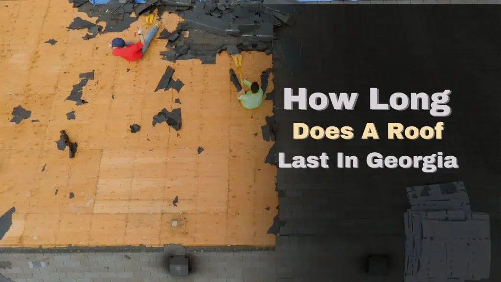 How Does A Roof Last In Georgia