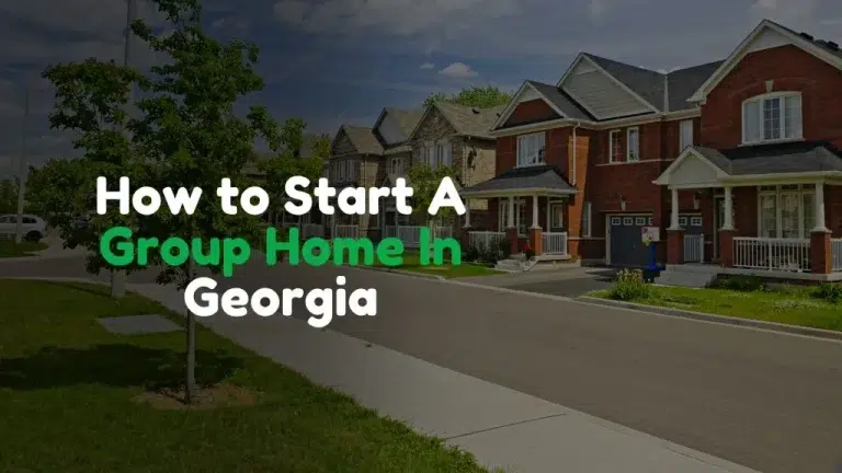How to Start A Group Home In Georgia